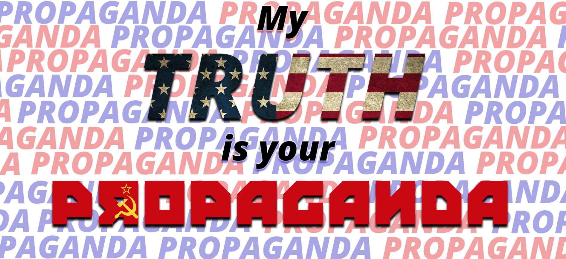 Graphic with text that reads: My Truth is Your Propoganda