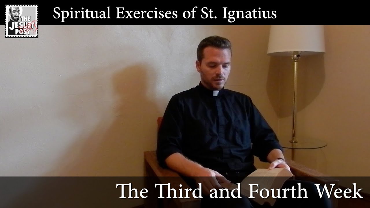 The Third and Fourth Week | Intro to the Spiritual Exercises