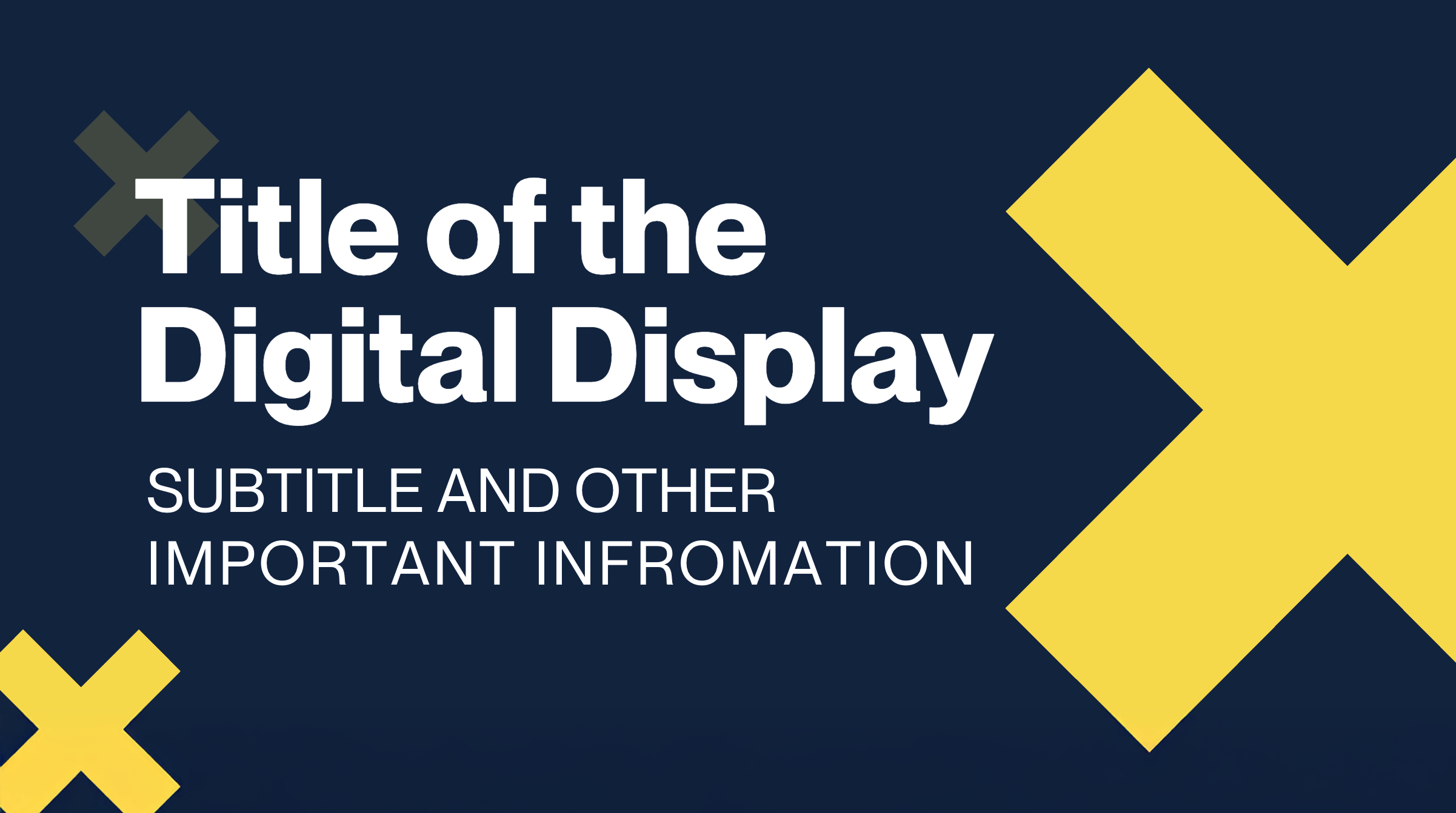 Digital display template B with navy background, big title text, and yellow X design on side