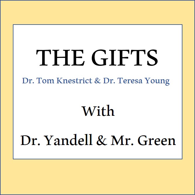 The Gifts Podcast: With Dr. Yandell & Mr. Green