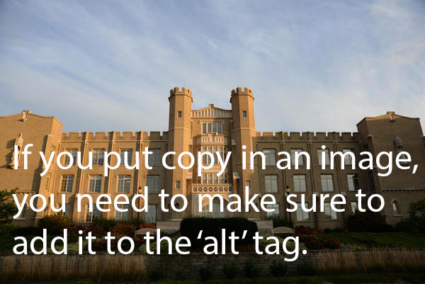 Campus building, with Copy. If you put copy in an image, you need to make sure to add it to the alt tag.