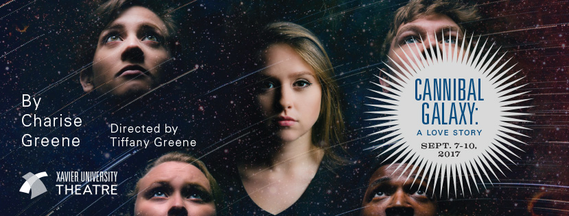 Theater poster for Cannibal Galaxy: A Love Story, Sept. 7-10, 2017, Presented by Xavier University Theatre, By Charise Greene, Directed by Tiffany Greene. Image shows the galaxy with five faces. 