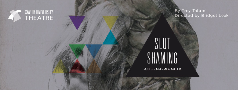 Theatre poster for Slut Shaming, By Trey Tatum, Directed by Bridget Leak, Aug. 24-28, 2016. Image shows a girl with a hood up.